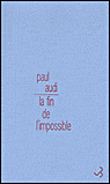 La fin de l'impossible&nbsp;-&nbsp;Paul Audi