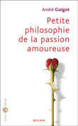 Petite philosophie de la passion amoureuse&nbsp;-&nbsp;André Guigot