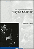Les singularités flottantes de Wayne Shorter&nbsp;-&nbsp;Stéphane Carini
