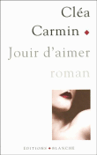 Jouir d'aimer&nbsp;-&nbsp;Cléa Carmin