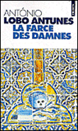 La farce des damnés&nbsp;-&nbsp;Antonio Lobo Antunès