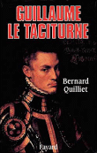 Guillaume le taciturne&nbsp;-&nbsp;G. Quilliet