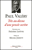 Très au-dessus d'une pensée secrète&nbsp;-&nbsp;P. Valery