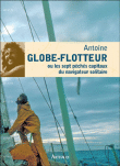 Globe-flotteur ou les 7 péchés capitaux du navigateur solitaire&nbsp;-&nbsp;Antoine