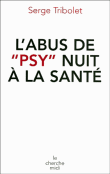 L'abus de psy nuit à la santé&nbsp;-&nbsp;Serge Tribolet