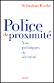 Police de proximité&nbsp;-&nbsp;Sebastian Roché