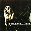 Mortal Love&nbsp;-&nbsp;All the beauty