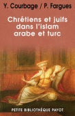 Chrétiens et juifs dans l'islam arabe et turc&nbsp;-&nbsp;Youssef Courbage, Philippe Fargues