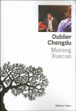 Oublier Chengdu&nbsp;-&nbsp;Murong Xuecun