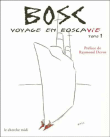 Voyage en Boscavie&nbsp;-&nbsp;Bosc