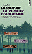La rumeur d'Aquitaine, des eaux, des arbres et puis des mots&nbsp;-&nbsp;Jean Lacouture