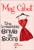 Une (irrésistible) envie de sucré&nbsp;-&nbsp;Meg Cabot