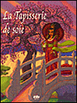 La tapisserie de soie&nbsp;-&nbsp;Didier Dufresne, Marie Diaz