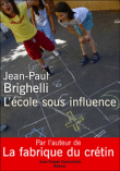 L'école sous influence&nbsp;-&nbsp;Jean-Paul Brighelli