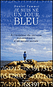 Je suis né un jour bleu a l'intérieur de l'esprit extraordinaire&nbsp;-&nbsp;Daniel Tammet