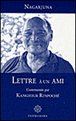 Lettre à un ami&nbsp;-&nbsp;Nâgârjuna, Rinpoché Kangyour