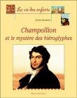 Champollion et le mystère des hiéroglyphes&nbsp;-&nbsp;Sylvie Baussier