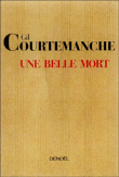 Une belle mort&nbsp;-&nbsp;Gil Courtemanche