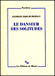 Le danseur des solitudes&nbsp;-&nbsp;Georges Didi-Huberman