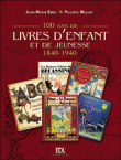 100 ans de livres d'enfant et de jeunesse&nbsp;-&nbsp;Jean-Marie Embs, Philippe Mellot