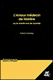 L'amour médecin de Molière ou le mentir-vrai de Lucinde&nbsp;-&nbsp;Patrick Dandrey