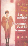 La moitié de l'homme, c'est la femme&nbsp;-&nbsp;Zhang Xianliang