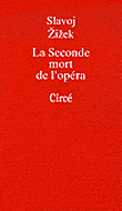 La seconde mort de l'opéra&nbsp;-&nbsp;Slavoj Zizek