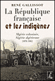 La République, l'Algérie et les indigènes&nbsp;-&nbsp;René Gallissot