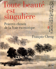 Toute beauté est singulière&nbsp;-&nbsp;François Cheng