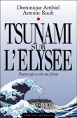 Tsunami sur l'Elysée&nbsp;-&nbsp;Dominique Ambiel, Antoine Rault