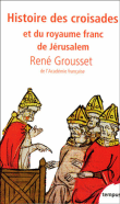 Histoire des croisades&nbsp;-&nbsp;René Grousset