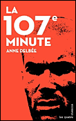 La 107ème minute&nbsp;-&nbsp;Anne Delbée