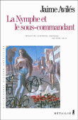 La nymphe et le sous-commandant&nbsp;-&nbsp;Jaime Aviles