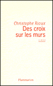 Des croix sur les murs&nbsp;-&nbsp;Christophe Rioux