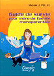 Guide de survie pour mères de famille monoparentale&nbsp;-&nbsp;Michèle Le Pellec