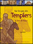 Sur les pas des Templiers en terre de France&nbsp;-&nbsp;Julien Frizot