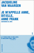 Je m'appelle Anne, dit-elle, Anne Frank&nbsp;-&nbsp;Jacqueline Van Maarsen