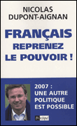 Français, reprenez le pouvoir !&nbsp;-&nbsp;Nicolas Dupont-Aignan