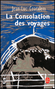 La consolation des voyages&nbsp;-&nbsp;Jean-Luc Coatalem