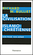La civilisation islamo-chrétienne&nbsp;-&nbsp;R.W. Bulliet