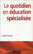 Le quotidien en éducation specialisée&nbsp;-&nbsp;Joseph Rouzel