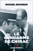 Le gendarme de Chirac&nbsp;-&nbsp;Michel Roussin