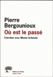 Où est le passé ?&nbsp;-&nbsp;Pierre Bergounioux