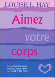 Aimez votre corps&nbsp;-&nbsp;Louise L. Hay
