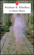La mariée libérée&nbsp;-&nbsp;Avraham B. Yehoshua
