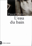 L'eau du bain&nbsp;-&nbsp;Pascal Morin
