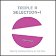 Triple R&nbsp;-&nbsp;Selection 4