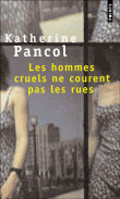 Les hommes cruels ne courent pas les rues&nbsp;-&nbsp;Katherine Pancol