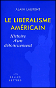 Le libéralisme américain&nbsp;-&nbsp;Alain Laurent