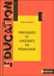 Pratiques et logiques en pédagogie&nbsp;-&nbsp;Franc Morandi
